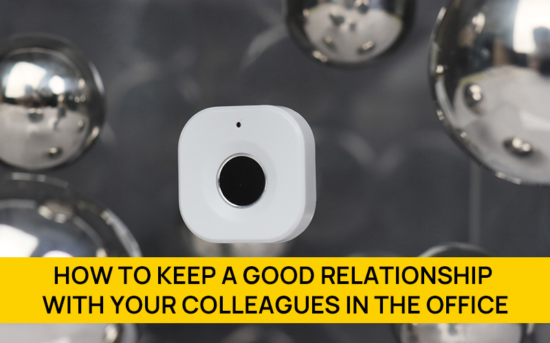 How to keep a good relationship with your colleagues in the office