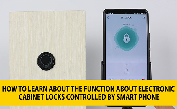 How to learn about the function about electronic cabinet locks controlled by smart phone